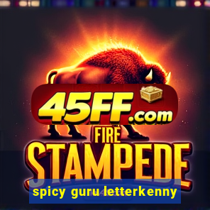 spicy guru letterkenny